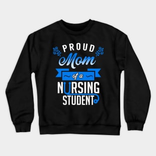 Proud Mom of a Nursing Student Crewneck Sweatshirt